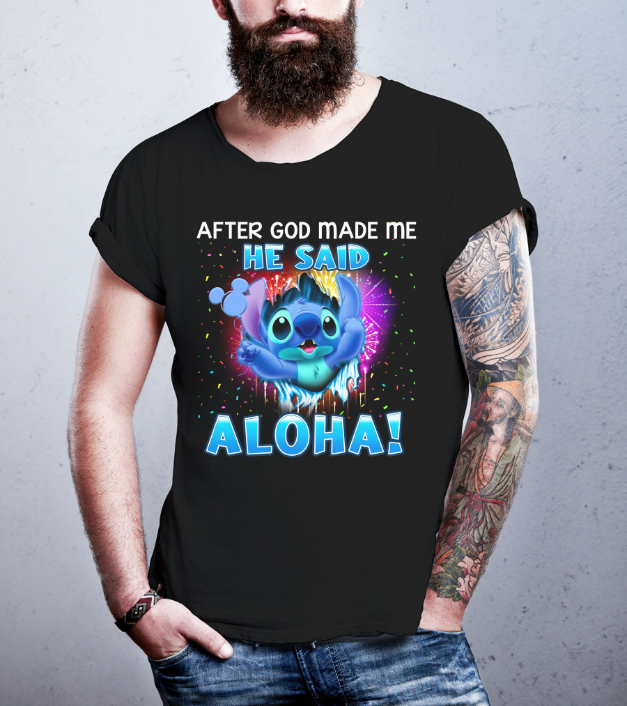 After God Made Me He Said Aloha T-Shirt
