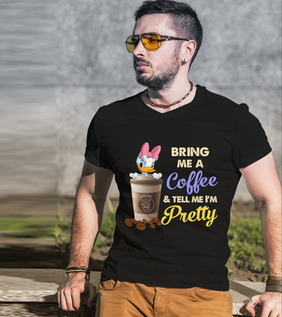 Bring Me A Coffee & Tell Me I'm Pretty Daisy T-Shirt