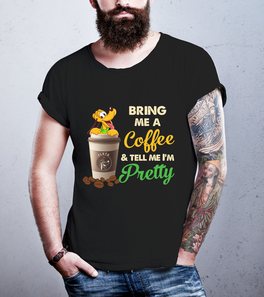 Bring Me A Coffee & Tell Me I'm Pretty Pluto T-Shirt