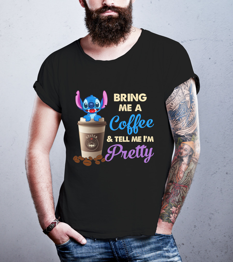 Bring Me A Coffee & Tell Me I'm Pretty Stitch T-Shirt