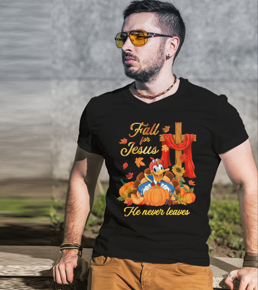 Fall For Jesus He Never Leaves Donald Duck Thanksgiving Christian T-Shirt