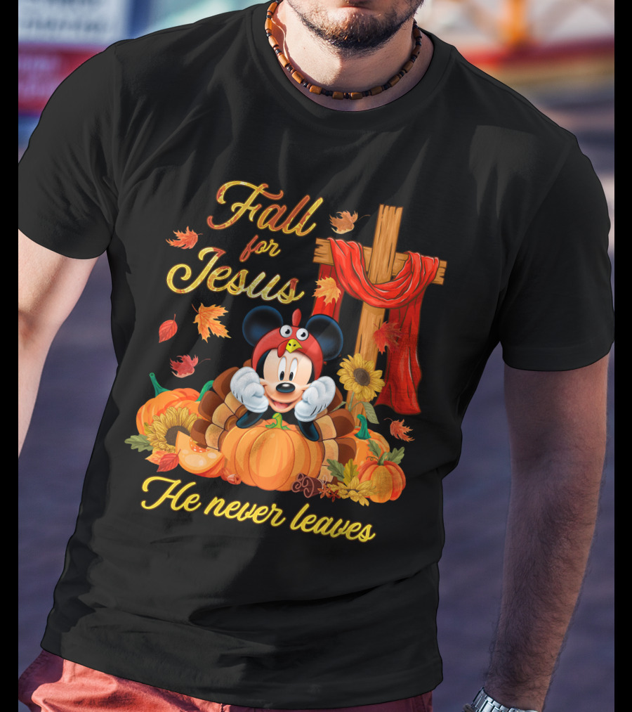 Fall For Jesus He Never Leaves Mickey T-Shirt