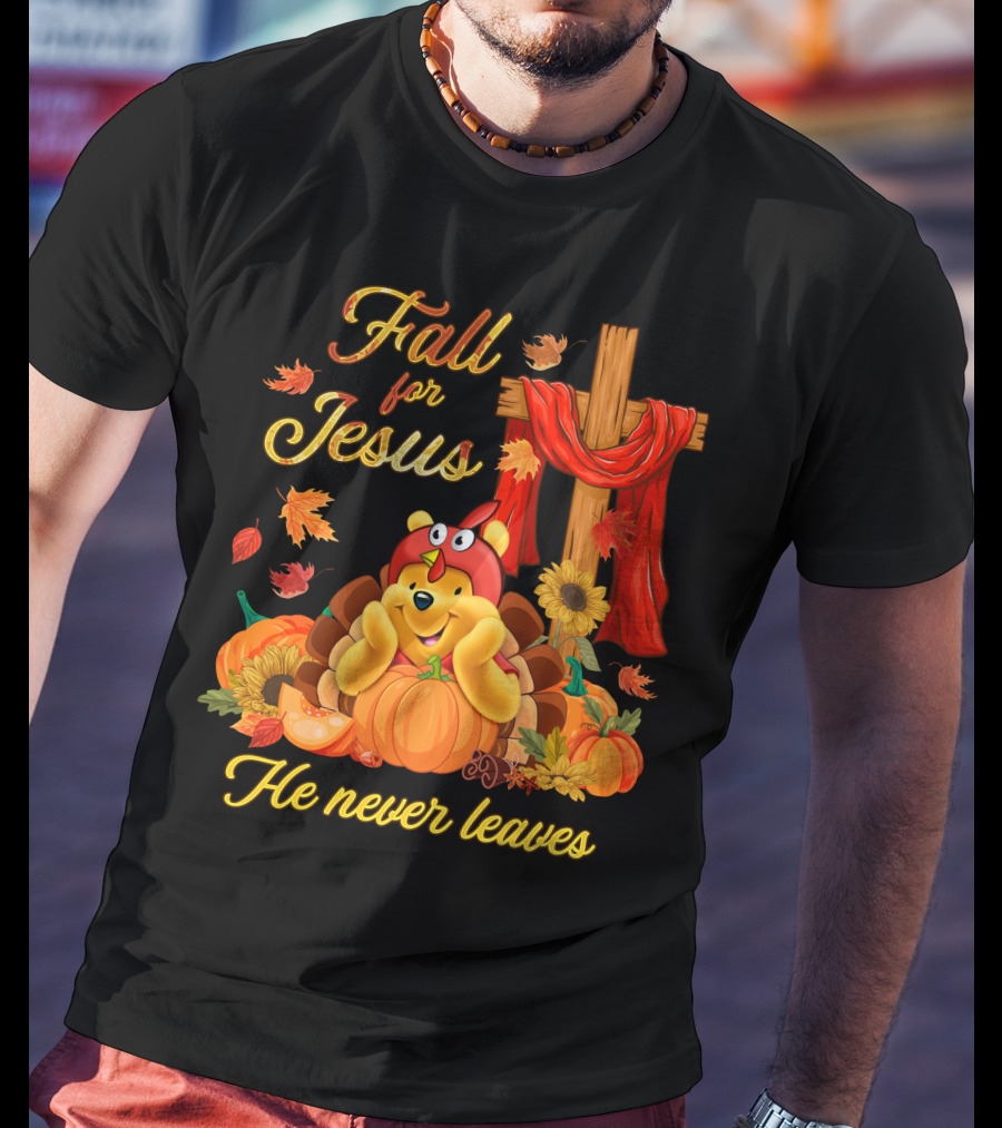 Fall For Jesus He Never Leaves Pooh T-Shirt