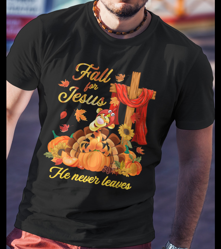 Fall For Jesus Tigger He Never Leaves T-Shirt