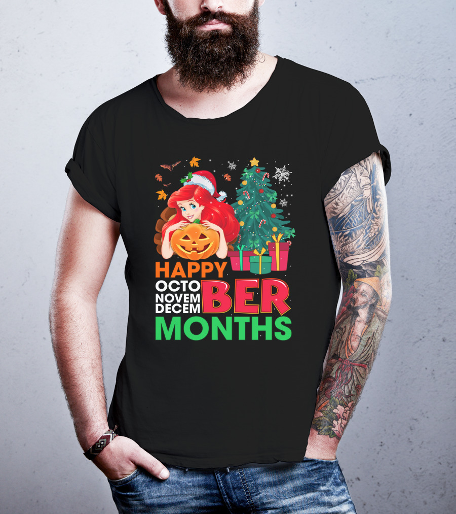 Happy October November December Ber Months Ariel T-Shirt