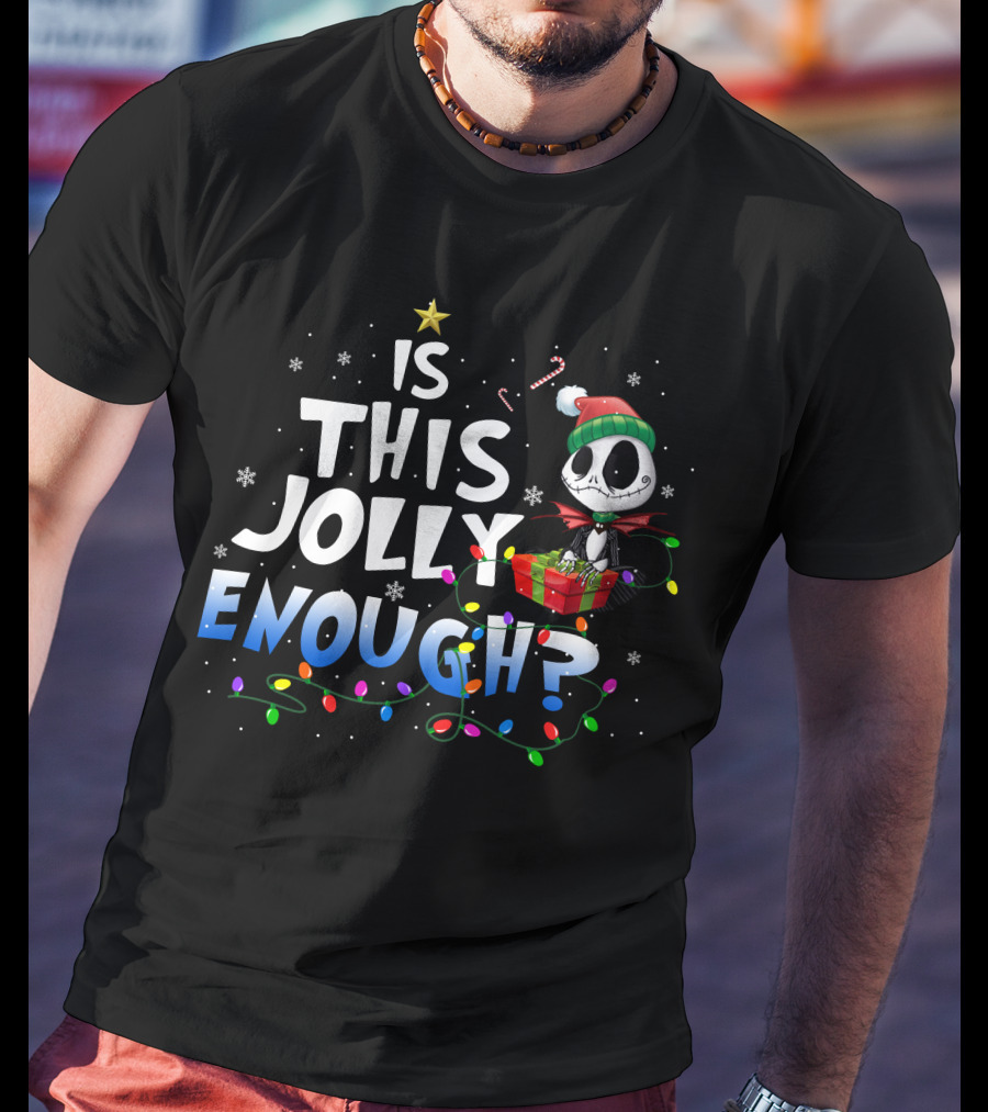 Jack Skellington Is This Jolly Enough Christmas Lights And Gifts T-Shirt