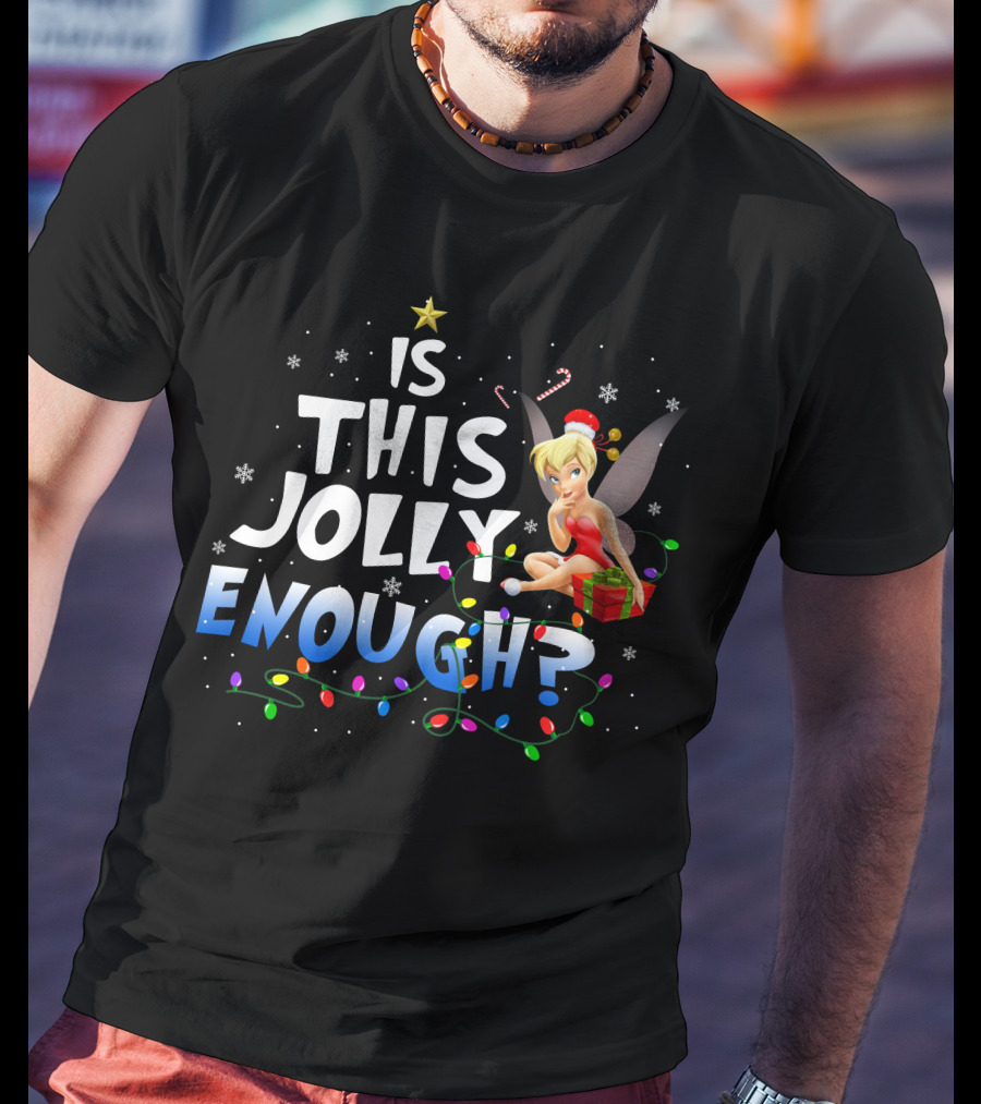 Is This Jolly Enough Tinkerbell Christmas Lights Snowflakes T-Shirt