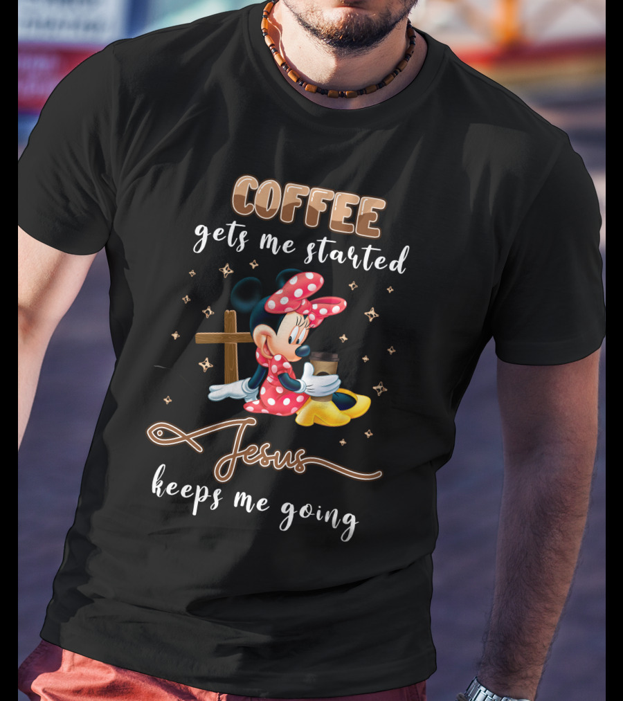 Coffee Gets Me Started Minnie Jesus Keeps Me Going T-Shirt