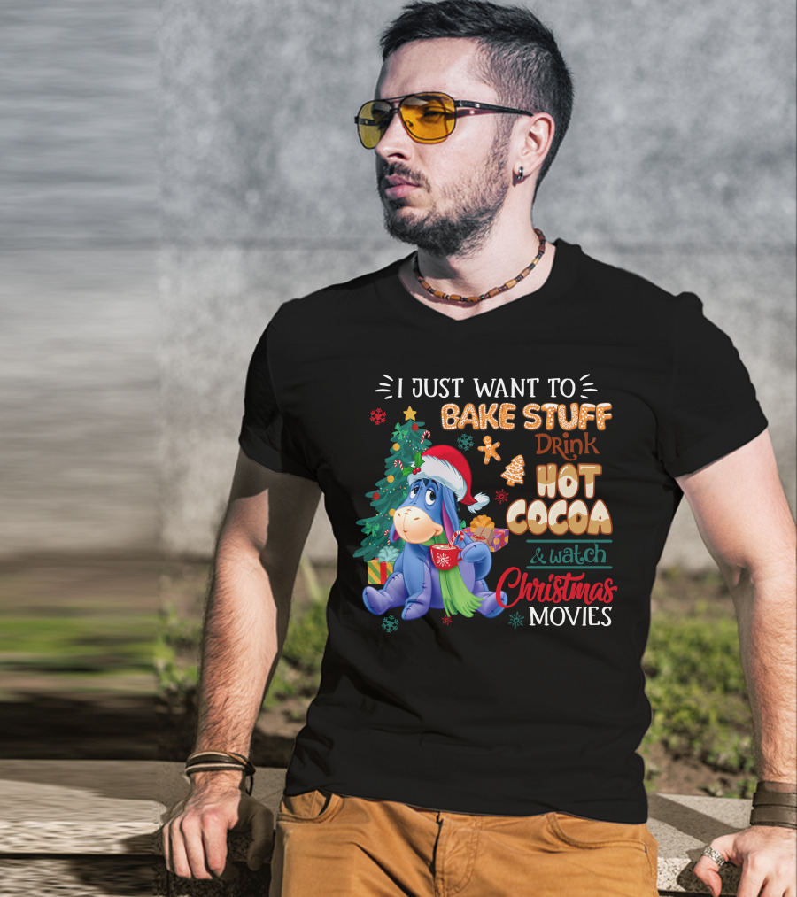 Eeyore I Just Want To Bake Stuff Drink Hot Cocoa & Watch Christmas Movies T-Shirt