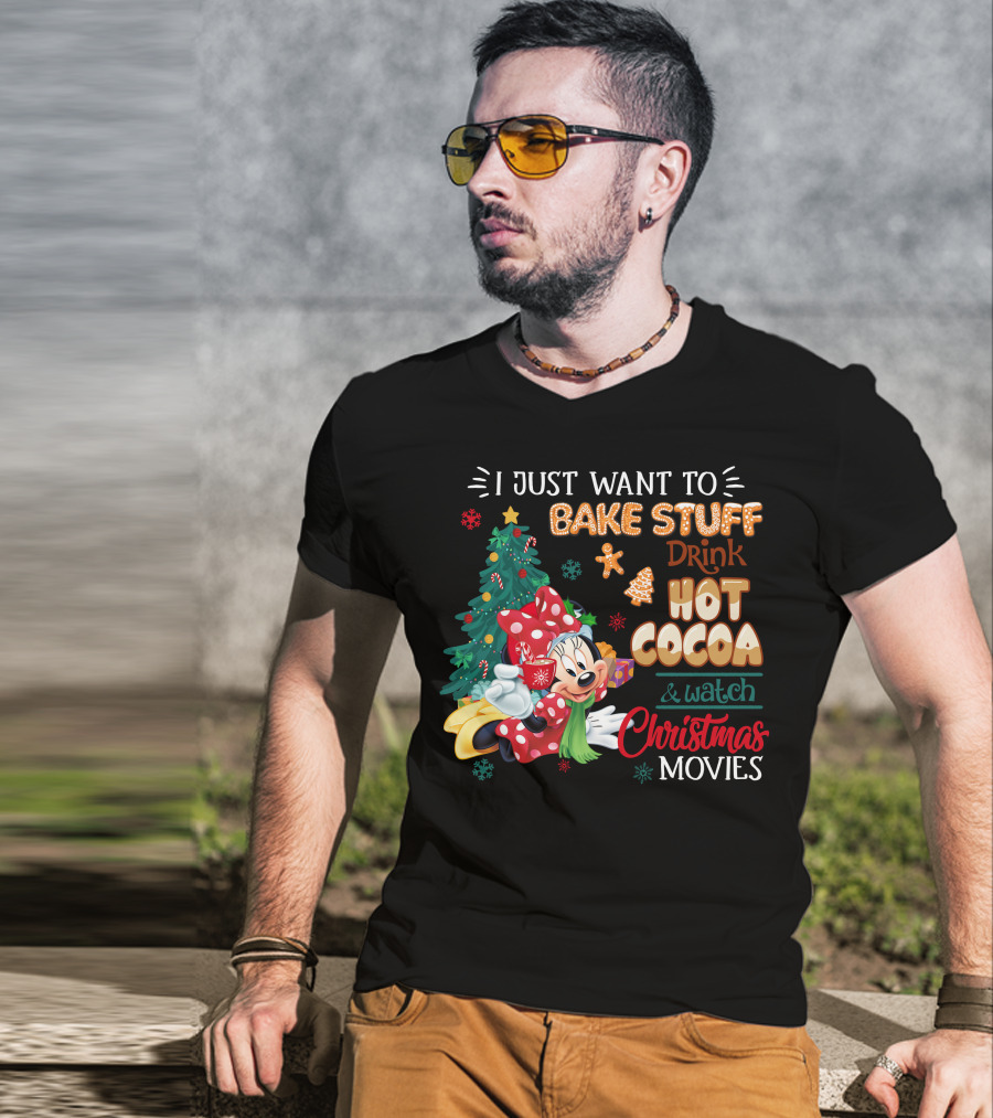 I Just Want To Bake Stuff Drink Hot Cocoa & Watch Christmas Movies Minnie T-Shirt