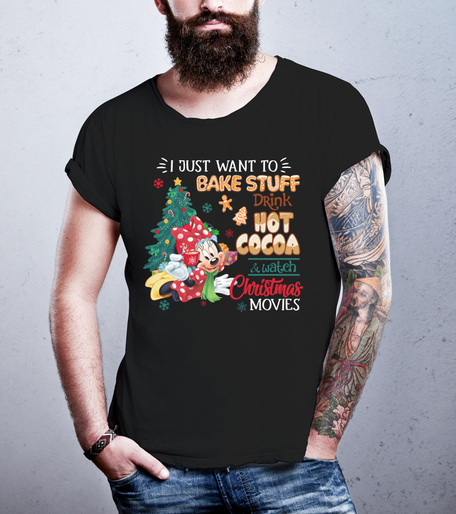 I Just Want To Bake Stuff Drink Hot Cocoa & Watch Christmas Movies Minnie T-Shirt