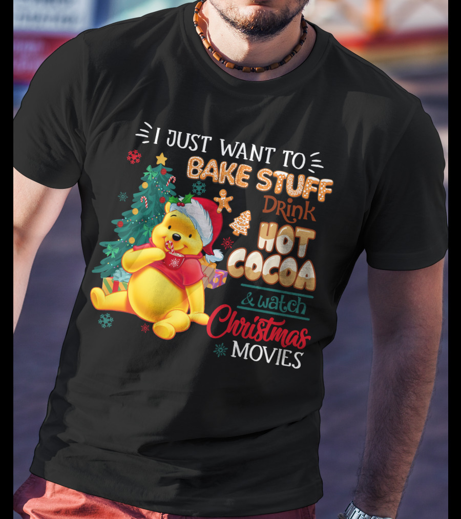 I Just Want To Bake Stuff Drink Hot Cocoa And Watch Christmas Movies Pooh T-Shirt