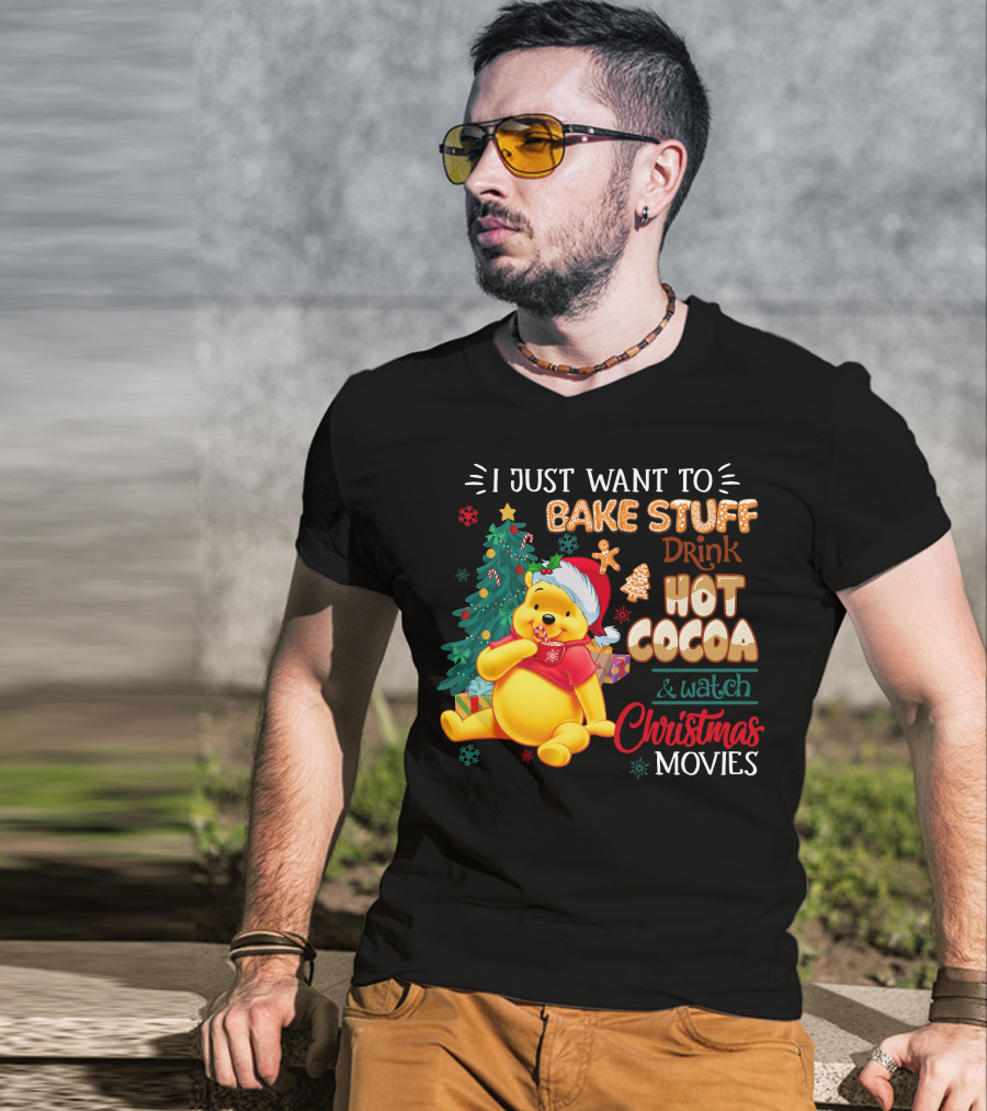 I Just Want To Bake Stuff Drink Hot Cocoa And Watch Christmas Movies Pooh T-Shirt