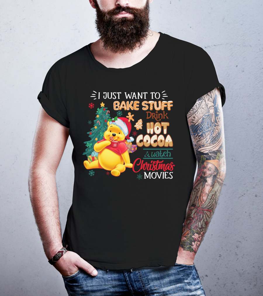 I Just Want To Bake Stuff Drink Hot Cocoa And Watch Christmas Movies Pooh T-Shirt
