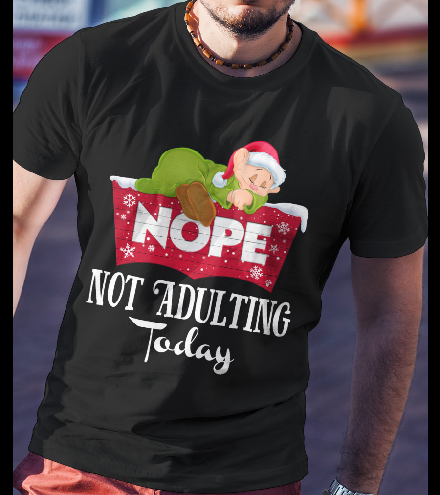 Nope Not Adulting Today Dopey Santa Hat T-Shirt