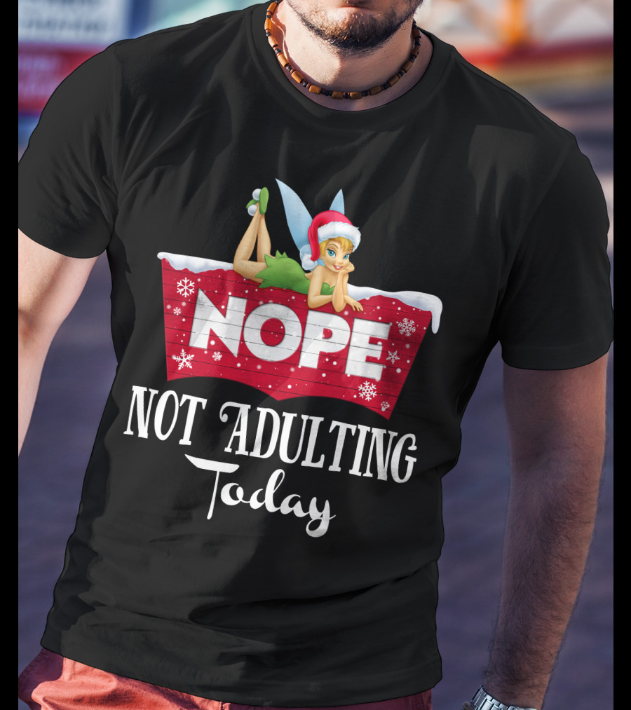Nope Not Adulting Today Tinkerbell Santa Hat Snowflakes T-Shirt