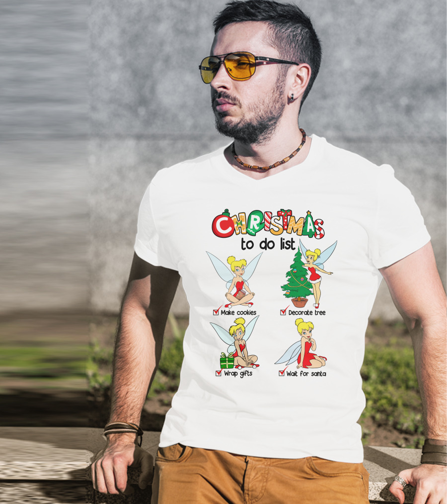 Christmas To Do List Tinkerbell Make Cookies Decorate Tree Wrap Gifts Wait For Santa T-Shirt