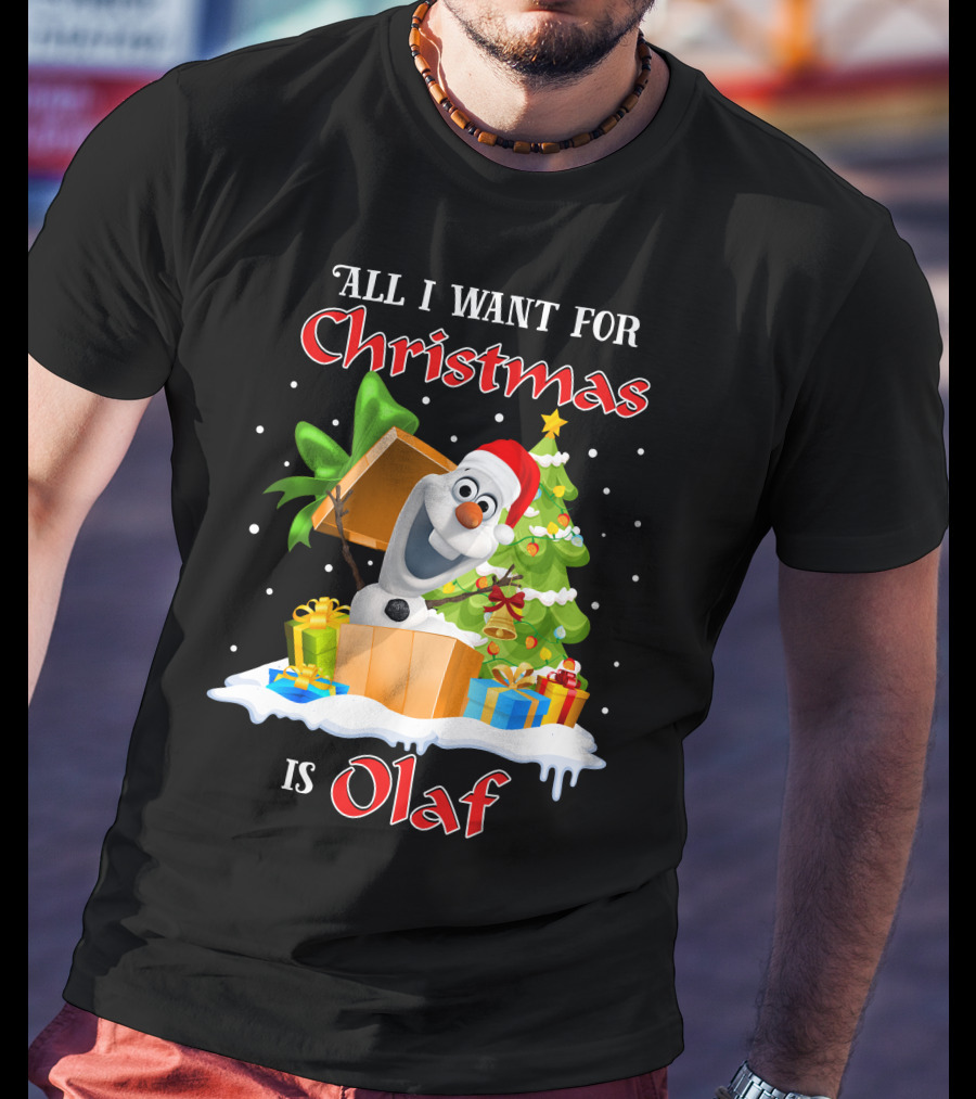 All I Want For Christmas Is Olaf T-Shirt