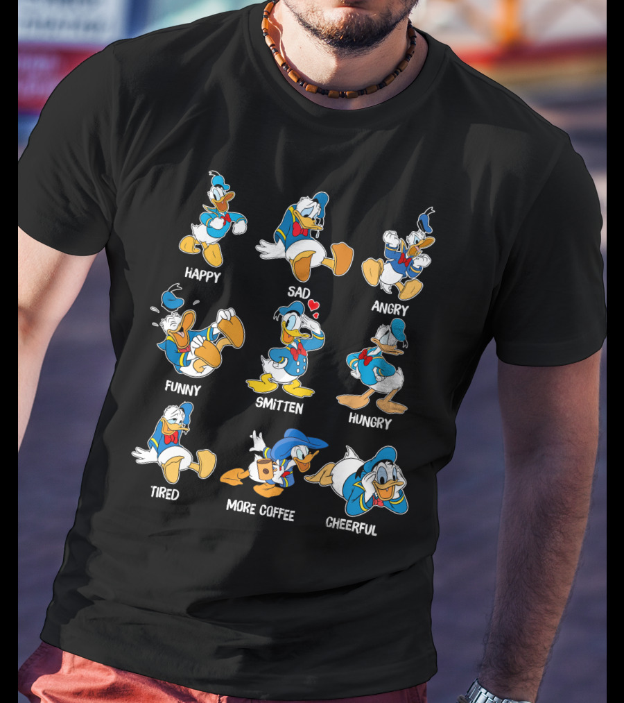Donald Duck Happy Sad Angry Funny Smitten Hungry Tired More Coffee Cheerful T-Shirt