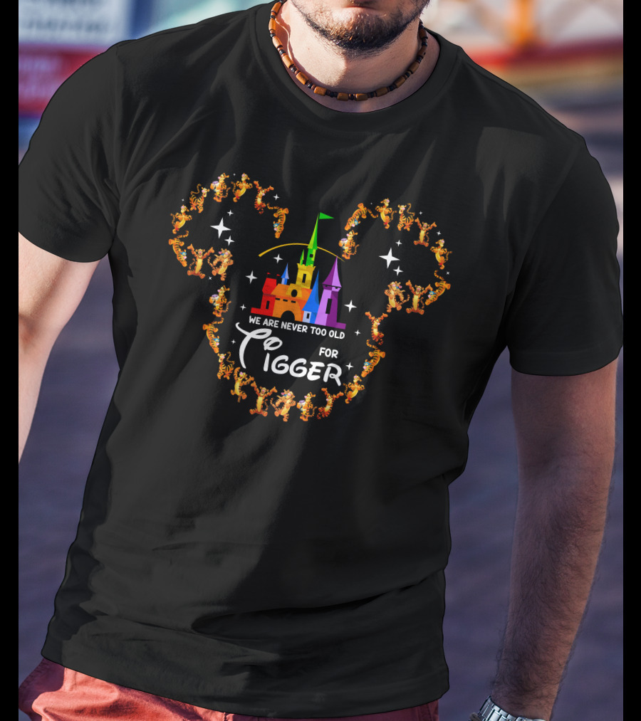 We Are Never Too Old For Tigger Castle Mickey Mouse Silhouette T-Shirt