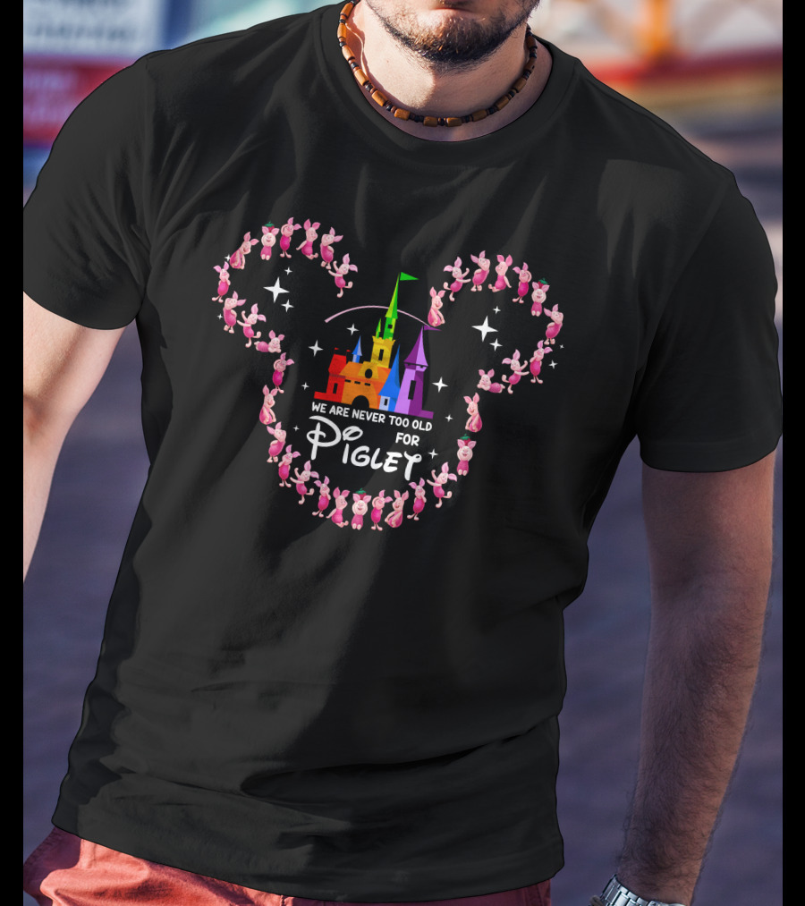 We Are Never Too Old For Piglet Castle Ear Silhouette T-Shirt