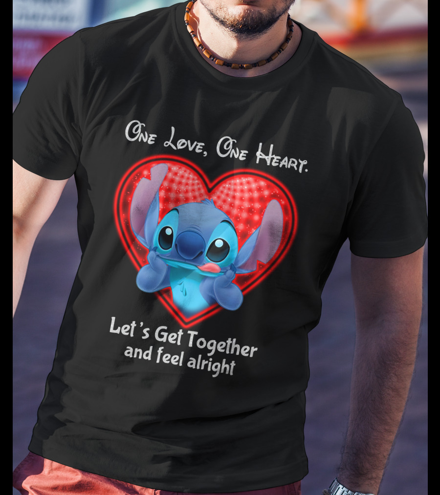 One Love One Heart Stitch Let's Get Together And Feel Alright T-Shirt