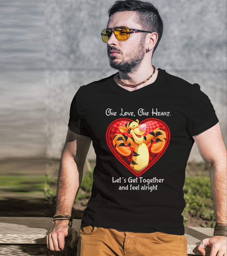 One Love One Heart Let's Get Together Tigger Feel Alright T-Shirt