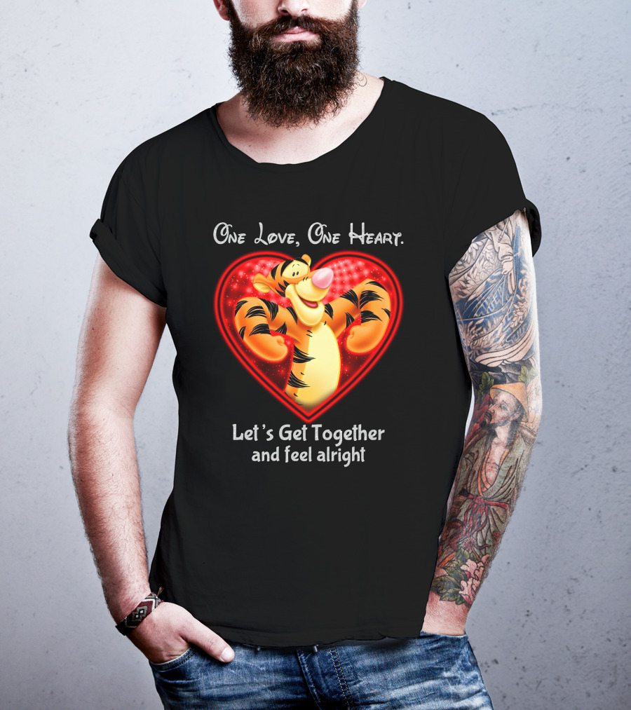 One Love One Heart Let's Get Together Tigger Feel Alright T-Shirt