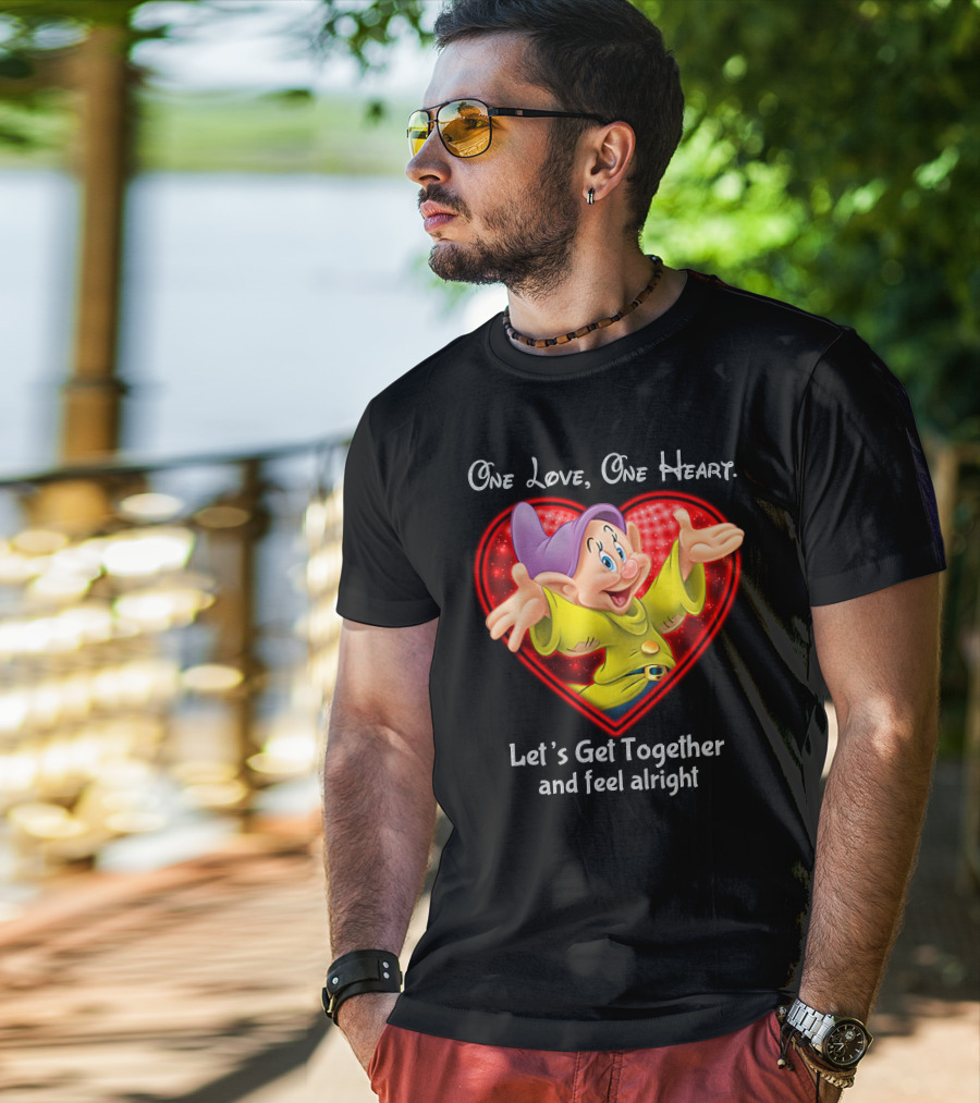 One Love One Heart Let's Get Together And Feel Alright Dopey T-Shirt