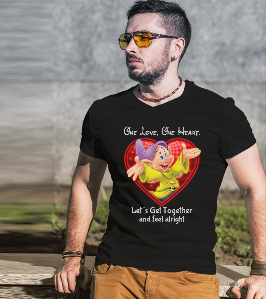 One Love One Heart Let's Get Together And Feel Alright Dopey T-Shirt