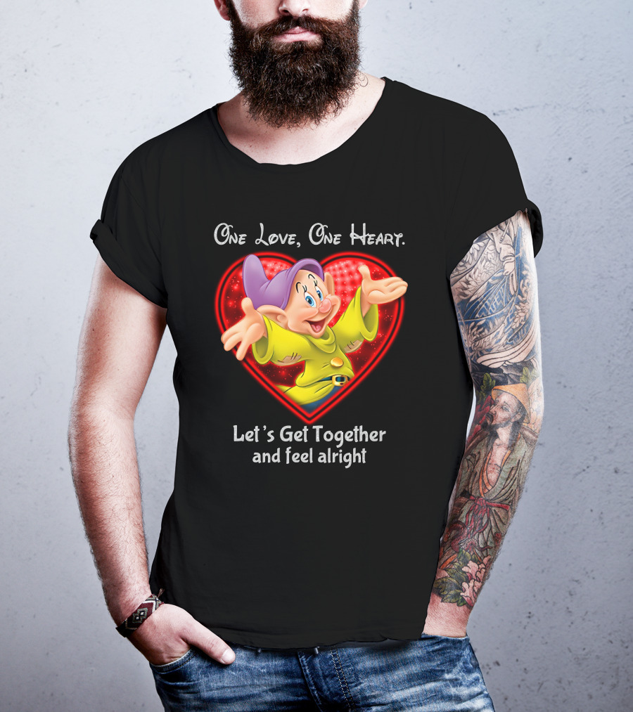 One Love One Heart Let's Get Together And Feel Alright Dopey T-Shirt