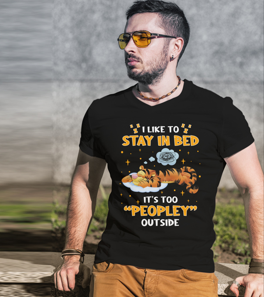 I Like To Stay In Bed Tigger It's Too Peopley Outside T-Shirt