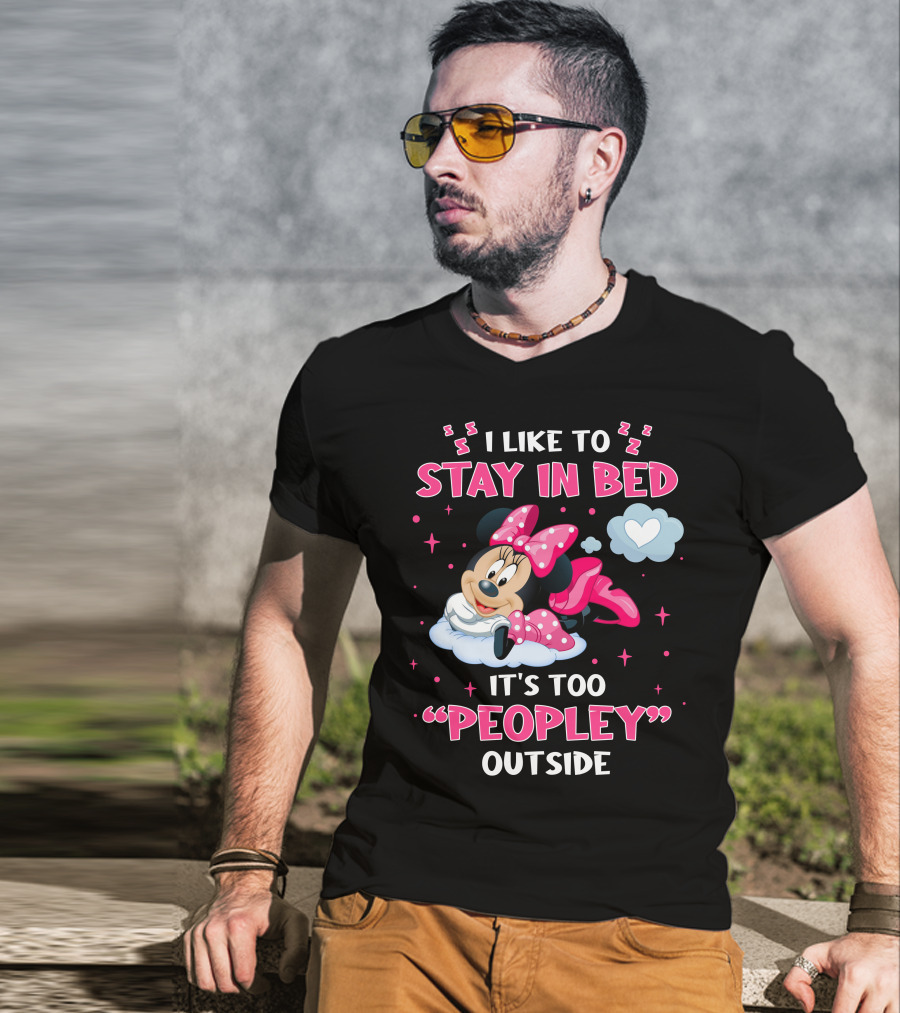 I Like To Stay In Bed It's Too Peopley Outside Minnie T-Shirt