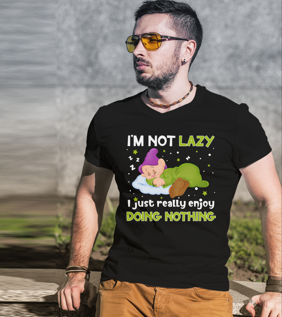 I'm Not Lazy I Just Really Enjoy Doing Nothing T-Shirt