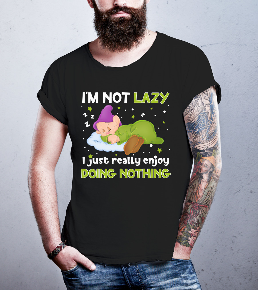 I'm Not Lazy I Just Really Enjoy Doing Nothing T-Shirt