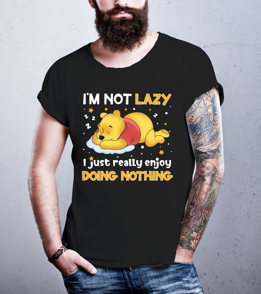 I'm Not Lazy I Just Really Enjoy Doing Nothing Pooh T-Shirt