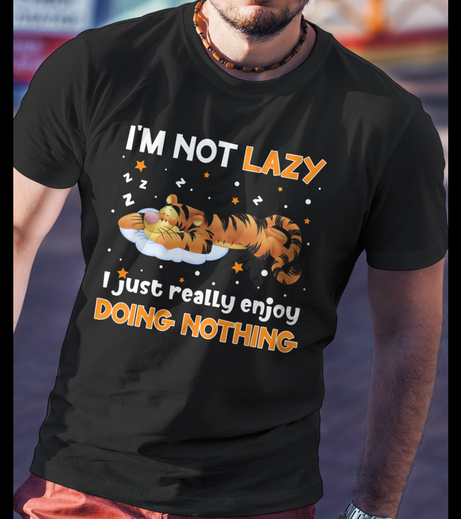 I'm Not Lazy I Just Really Enjoy Doing Nothing Tigger T-Shirt
