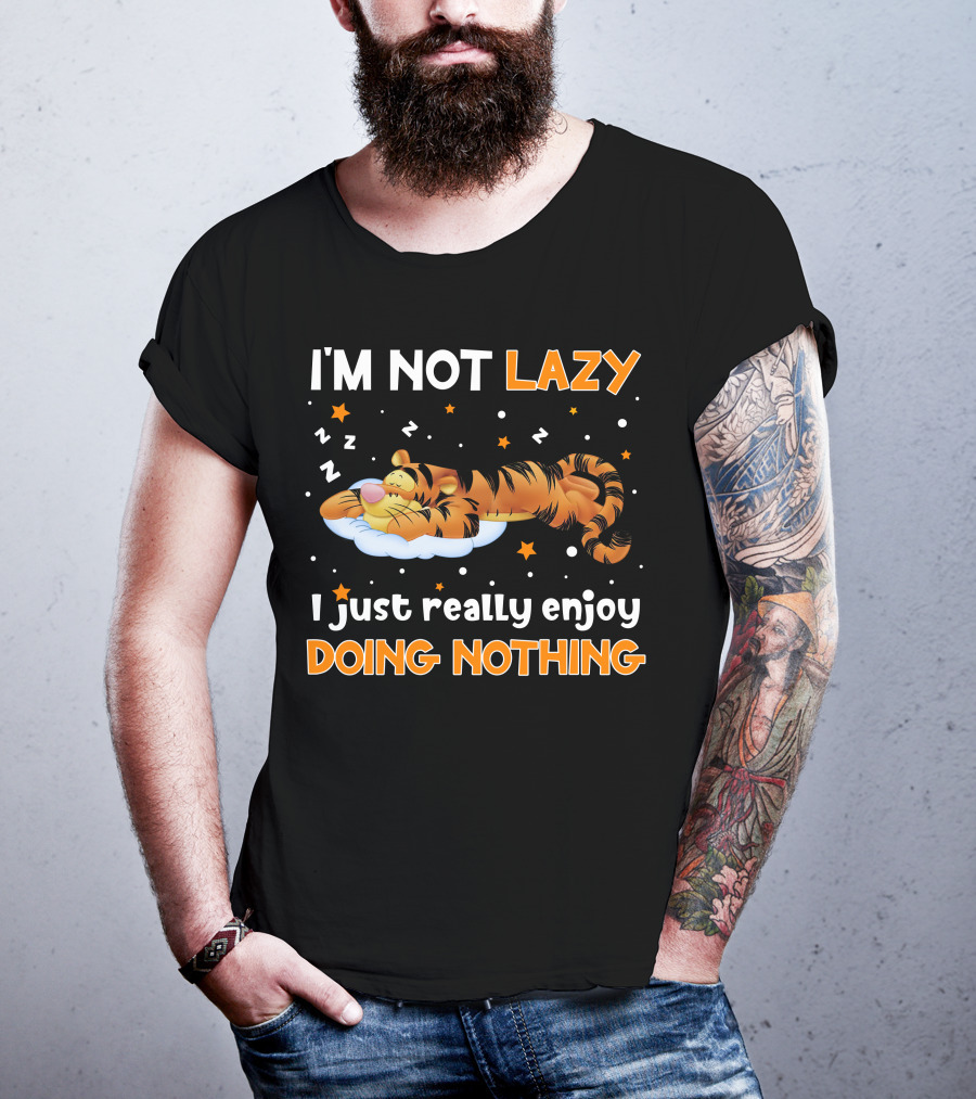 I'm Not Lazy I Just Really Enjoy Doing Nothing Tigger T-Shirt