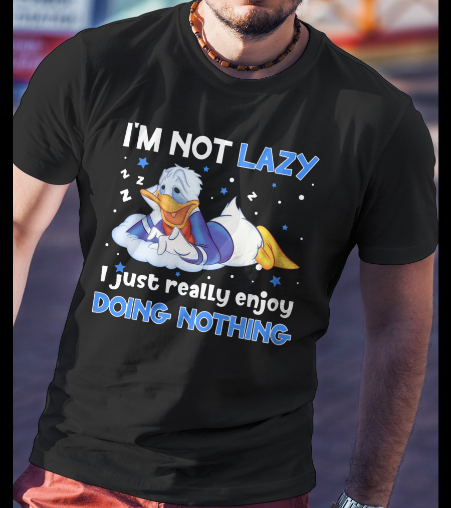 I'm Not Lazy Donald Just Really Enjoy Doing Nothing T-Shirt