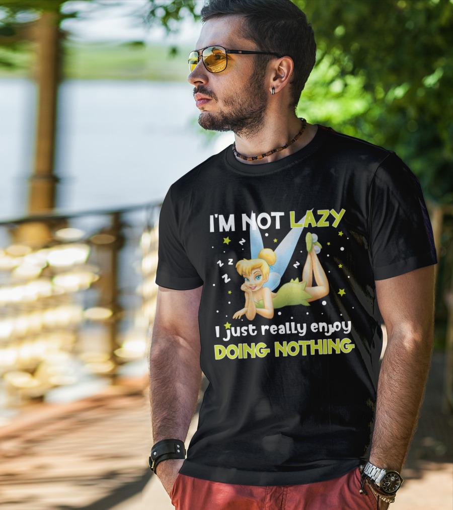 I'm Not Lazy I Just Really Enjoy Doing Nothing Tinker Bell T-Shirt