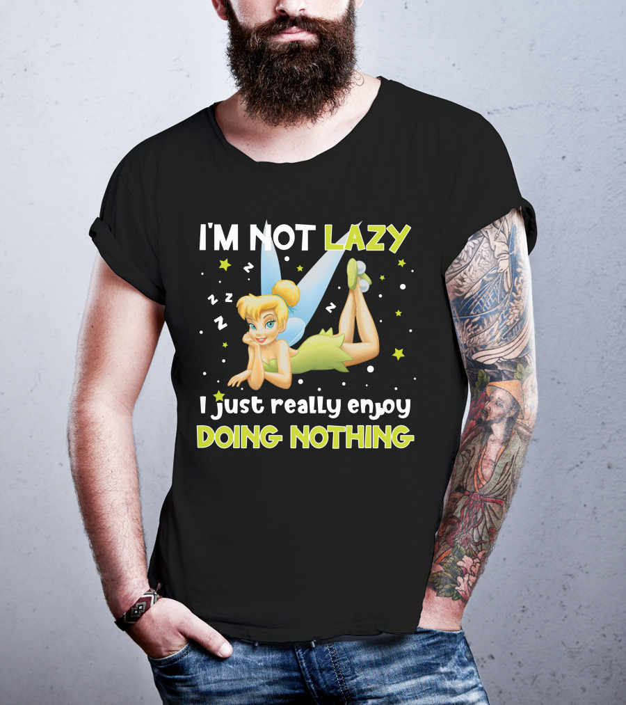 I'm Not Lazy I Just Really Enjoy Doing Nothing Tinker Bell T-Shirt