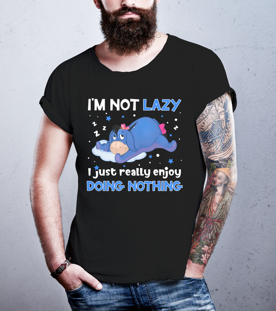 I'm Not Lazy I Just Really Enjoy Doing Nothing Eeyore T-Shirt