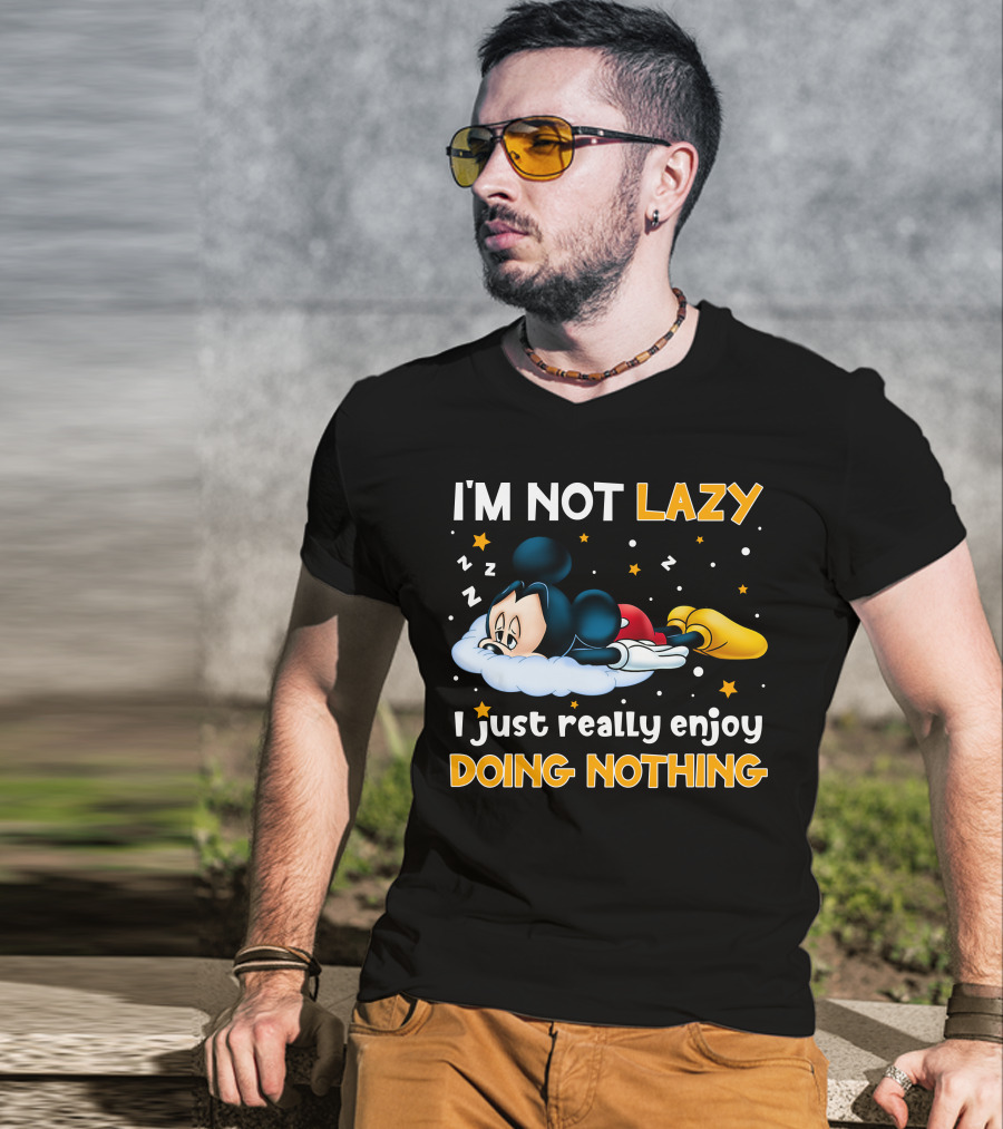 I'm Not Lazy I Just Really Enjoy Doing Nothing Mickey T-Shirt