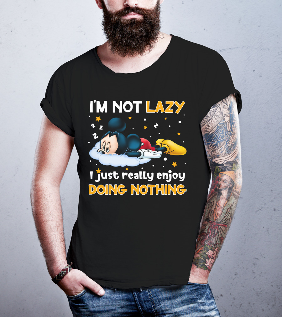 I'm Not Lazy I Just Really Enjoy Doing Nothing Mickey T-Shirt
