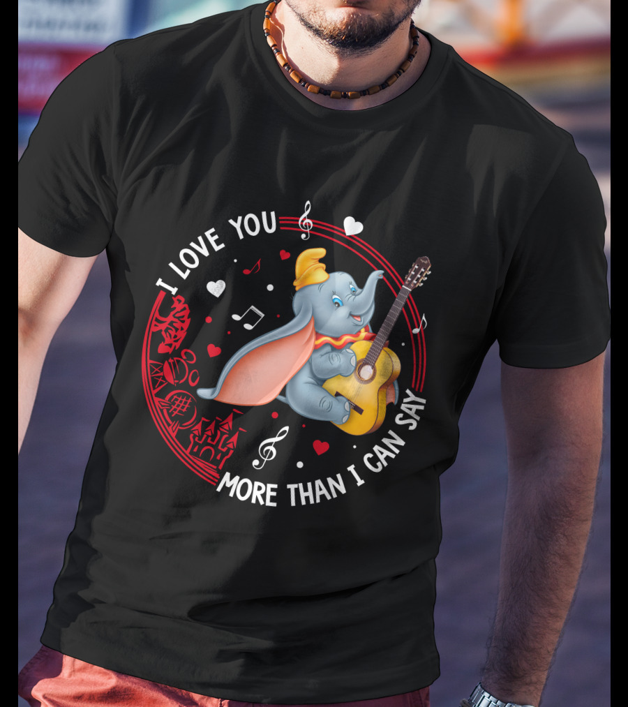 I Love You More Than I Can Say Dumbo Love T-Shirt