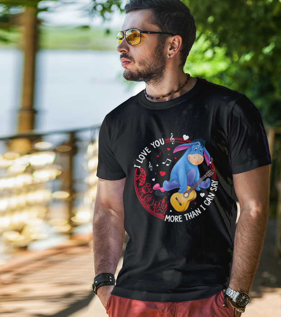 I Love You More Than I Can Say Eeyore Music Guitar Hearts T-Shirt