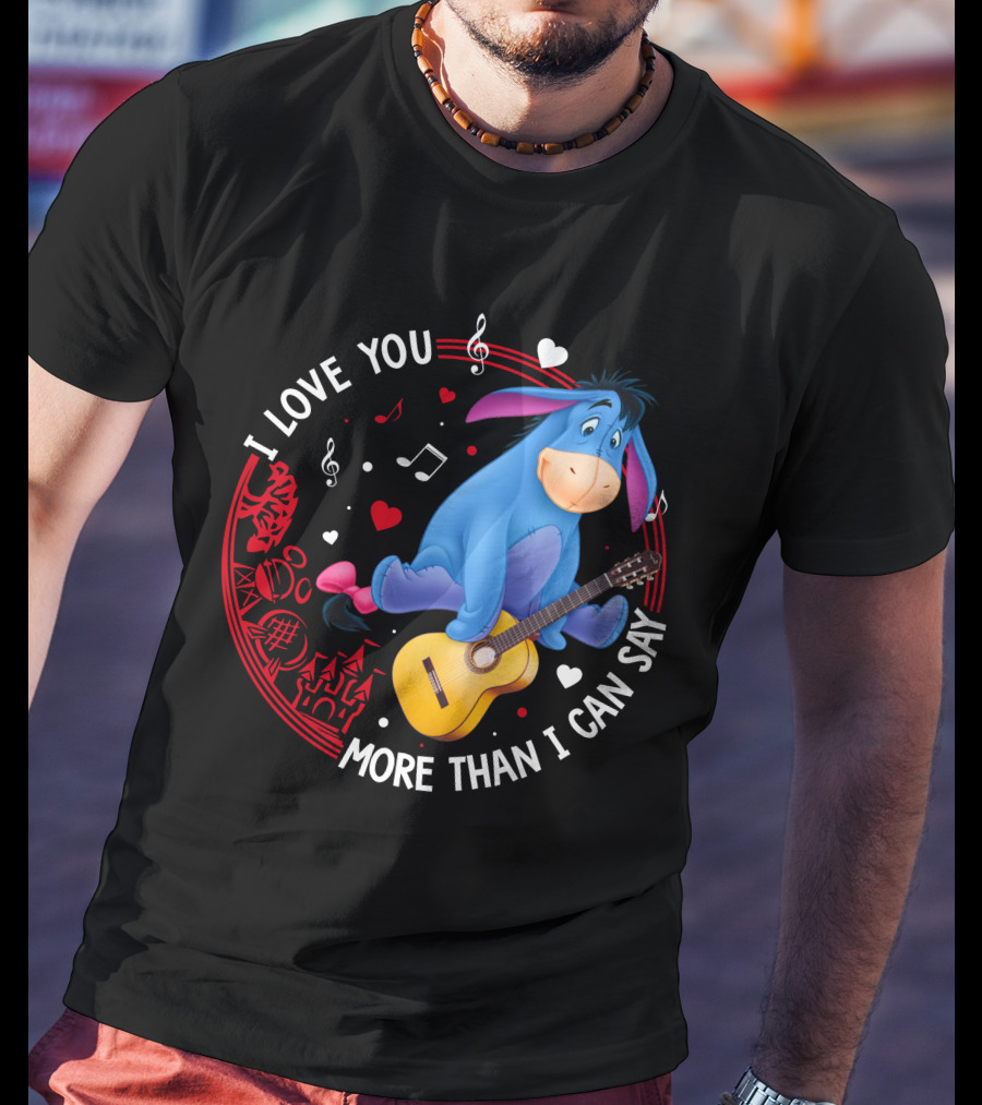 I Love You More Than I Can Say Eeyore Music Guitar Hearts T-Shirt