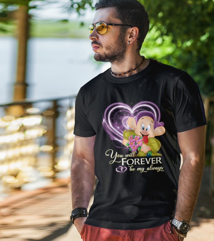 Dopey You Will Forever Be My Always T-Shirt