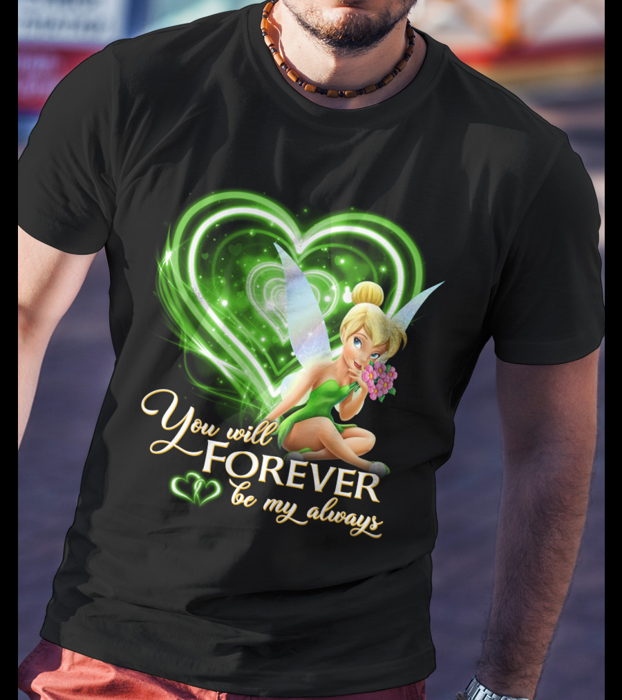 Tinkerbell You Will Forever Be My Always Heart T-Shirt