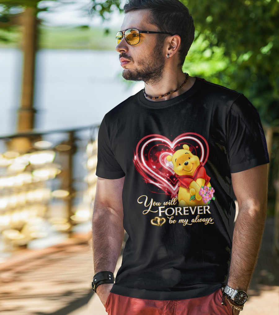 You Will Forever Be My Always Pooh T-Shirt
